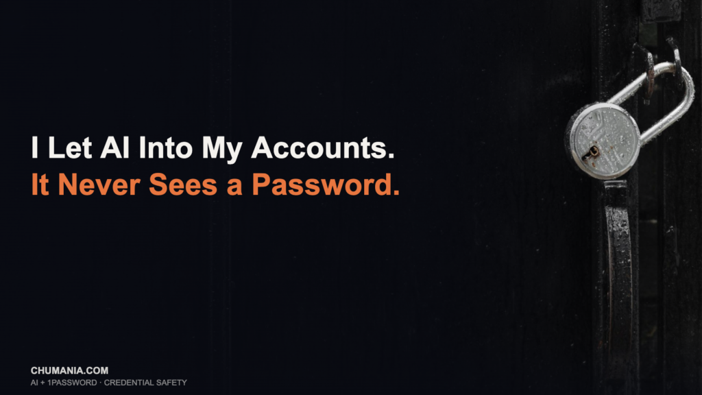 Silver padlock on a dark metal door, with the text 'I Let AI Into My Accounts. It Never Sees a Password.' overlaid on the left.